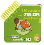 130 Questions pour s'amuser tout l'�t� ! : De la Grande Section de Maternelle au CP