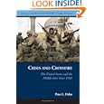 Crisis and Crossfire: The United States and the Middle East Since 1945 (Issues in the History of American Foreign... by Peter L. Hahn