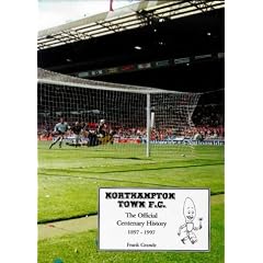 Northampton Town F.C.: The Official Centenary History