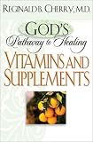 Gods Pathway to Healing: Vitamins and Supplements:       (Gods Pathway to Healing)