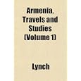 Armenia, Travels and Studies (Volume 1) by Lynch