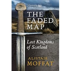 The Faded Map: The Story of the Lost Kingdoms of Scotland