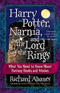 Harry Potter, Narnia, and The Lord of the Rings: What You Need to Know About Fantasy Books and Movies