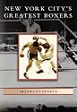 New York City's Greatest Boxers (NY) (Images of Sports)