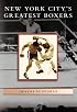 New York City's Greatest Boxers  (NY)  (Images of Sports)