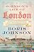 Johnson's Life of London: The People Who Made the City That Made the World