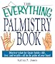 The Everything Palmistry Book: Discover What the Future Holds--Life, Love, and Wealth--All in the Palm of Your Hand: Discover What the Future Holds-Life, ... the Palm of Your Hand (Everything (New Age))