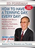 How to Make Every Day A Terrific Day - Proven Life Skills for Creating Balance, Happiness, and a Positive Mental Attitude
