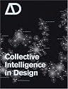 Collective Intelligence in Design: New Forms of Distributed Practice and Design (Architectural Design)