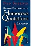 Oxford Dictionary of Humorous Quotations (Oxford Paperback Reference)