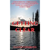 Getting Clear: Stop Worrying  Forget Fear  End Anger  Gain Self Confidence  Increase Your Energy  Achieve Moreby Clayton Clifford Bye