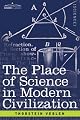 The Place of Science in Modern Civilization