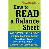How to Read a Balance Sheet: The Bottom Line on What You Need to Know about Cash Flow, Assets, Debt, Equity, Profit...and How It all Comes Together