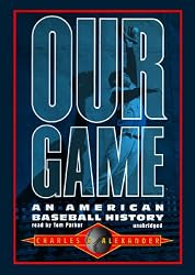 Our Game: An American Baseball History