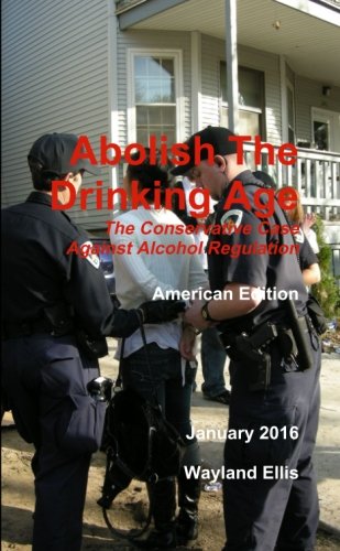 Abolish The Drinking Age: The Conservative Case Against Alcohol Regulation