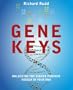 Gene Keys: Unlocking the Higher Purpose Hidden in Your DNA