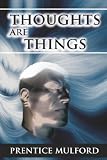 Thoughts are things: Essays selected from the White Cross Library