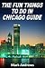 The Fun Things to Do in Chicago Guide: An informat