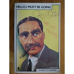 Hello, I Must be Going: Groucho Marx and His Friends