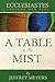 Ecclesiastes Through New Eyes: A Table in the Mist