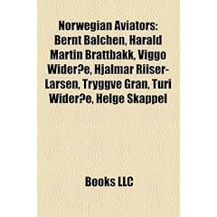 Norwegian Aviators: Bernt Balchen, Harald Martin Brattbakk, Viggo Wideroe, Hjalmar Riiser-Larsen, Tryggve Gran, Turi Wideroe, Helge Skappe