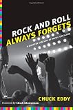 Rock and Roll Always Forgets: A Quarter Century of Music Criticism