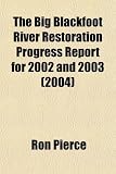 The Big Blackfoot River Restoration Progress Report for 2002 and 2003 (2004)