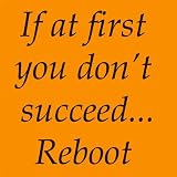 If At First You Don't Succeed, Reboot