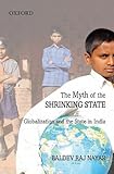 The myth of the shrinking state : globalization and the state in India