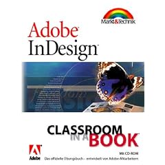 InDesign - Classroom in a Book Das offizielle �bungsbuch - entwickelt von Adobe- Mitarbeitern