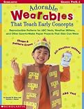Adorable "wearables" That Teach Early Concepts: Reproducible Patterns for ABC Vests, Weather Mittens, and Other Easy-to-Make Paper Projects That Kids Can Wear