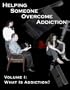 Helping Someone Overcome Addiction (What is Addiction?, 1)