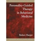 Personality-Guided Therapy in Behavioral Medicine (Personality-Guided Psychology) by Robert Gale Harper