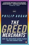The Greed Merchants: How the Investment Banks Played the Free Market Game