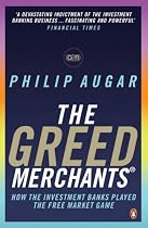 The Greed Merchants: How the Investment Banks Played the Free Market Game