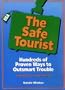 The Safe Tourist: Hundreds of Proven Ways to Outsmart Trouble (And Still Have a Wonderful Trip)