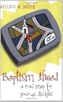 Baptism Ahead: A Road Map for Young D...