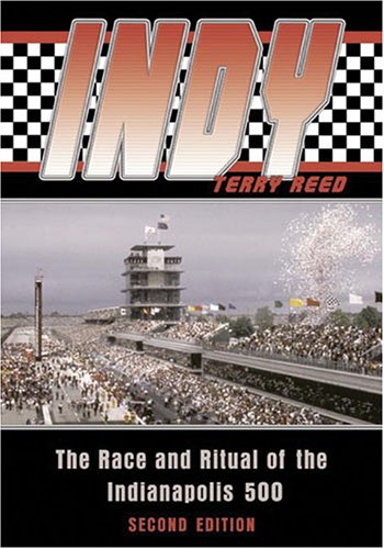 Indy: The Race and Ritual of the Indianapolis 500