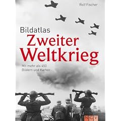Bildatlas Zweiter Weltkrieg. Mit mehr als 450 Bildern und Karten