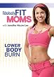 Fabulously Fit Moms: Lower Body Burn