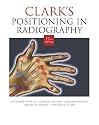 CLARK'S POSITIONING RADIOGRAPHY 12th Edition