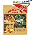 The Whole Food Bible: How to Select & Prepare Safe, Healthful Foods