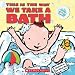 THIS IS THE WAY WE TAKE A BATH
