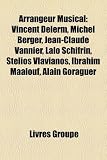 Arrangeur Musical: Vincent Delerm, Michel Berger, Jean-Claude Vannier, Lalo Schifrin, Stelios Vlavianos, Ibrahim Maalouf, Alain Goraguer