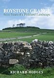 Roystone Grange : 6000 years of a Peakland landscape
