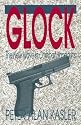 Glock: The New Wave In Combat Handguns