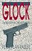 Glock: The New Wave In Combat Handguns by Peter Alan Kasler
