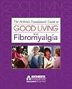 The Arthritis Foundation's Guide to Good Living with Fibromyalgia, 2nd Edition