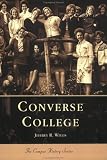 Converse College (SC) (College History Series)