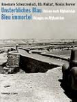 Bleu immortel, voyages en Afghanistan